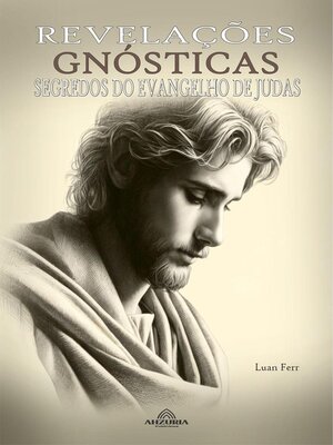 cover image of Revelações Gnósticas--O Conhecimento Secreto de Judas